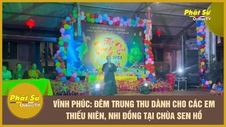 [Video] Vĩnh Phúc: Đêm Trung thu dành cho các em thiếu niên, nhi đồng tại chùa Sen Hồ