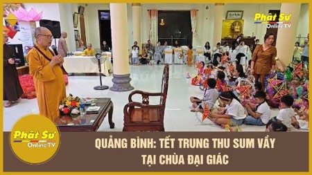 [Video] Quảng Bình: Tết Trung thu sum vầy tại chùa Đại Giác