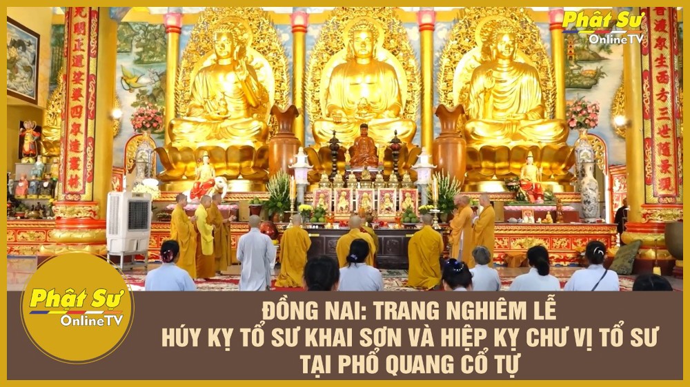 [Video] Đồng Nai: Trang nghiêm lễ Húy kỵ Tổ sư khai sơn và Hiệp kỵ chư vị Tổ sư tại Phổ Quang Cổ Tự