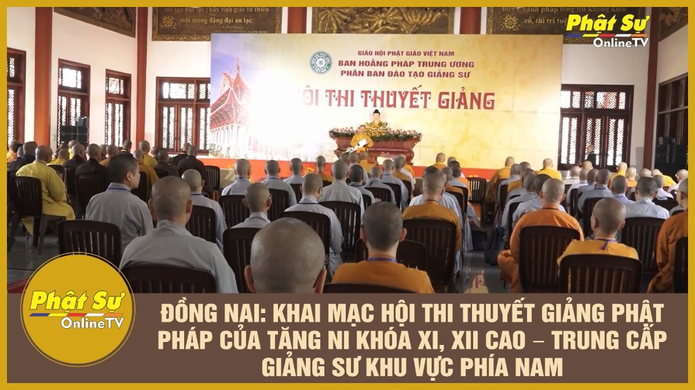 [Video] Đồng Nai: Khai mạc hội thi thuyết giảng Phật pháp của Tăng Ni khóa XI, XII cao - trung cấp giảng sư khu vực phía Nam