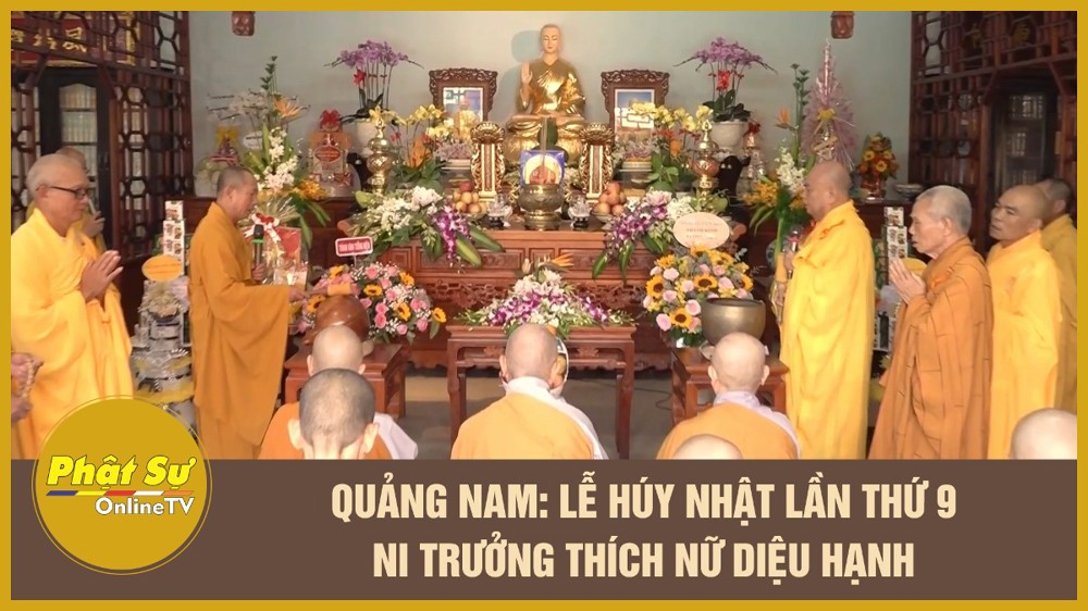 [Video] Quảng Nam: Lễ Húy nhật lần thứ 9 Ni trưởng Thích Nữ Diệu Hạnh