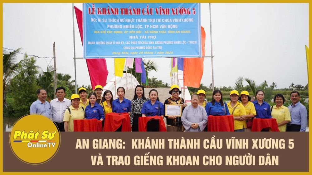 [Video] An Giang: Khánh thành cầu Vĩnh Xương 5 và trao giếng khoan cho người dân