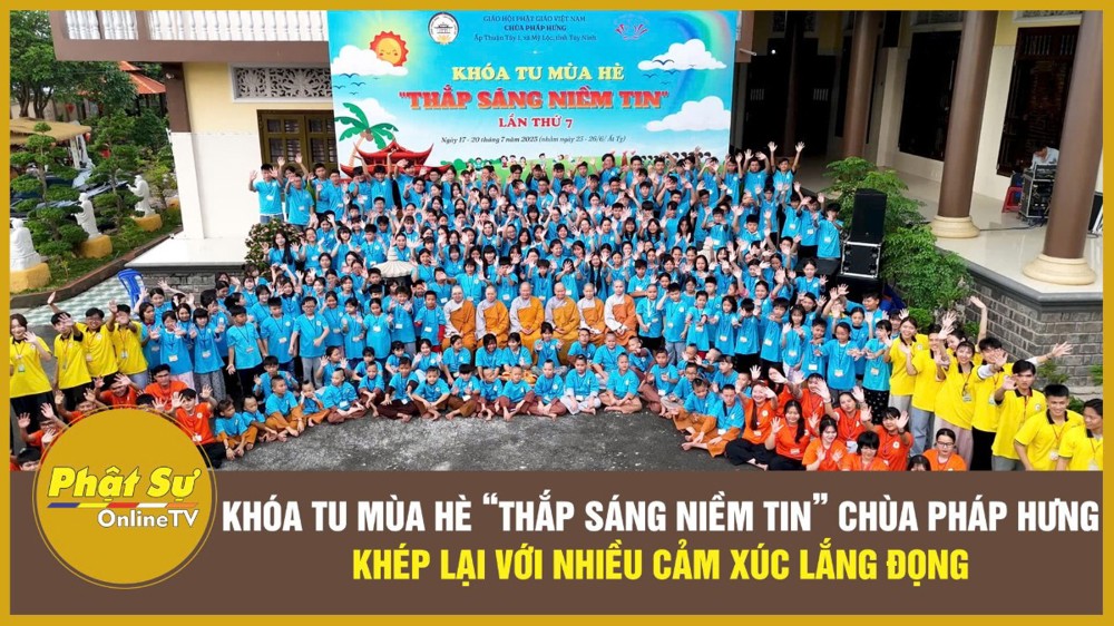 [Video] Khóa tu mùa hè “Thắp sáng niềm tin” chùa Pháp Hưng khép lại với nhiều cảm xúc lắng đọng