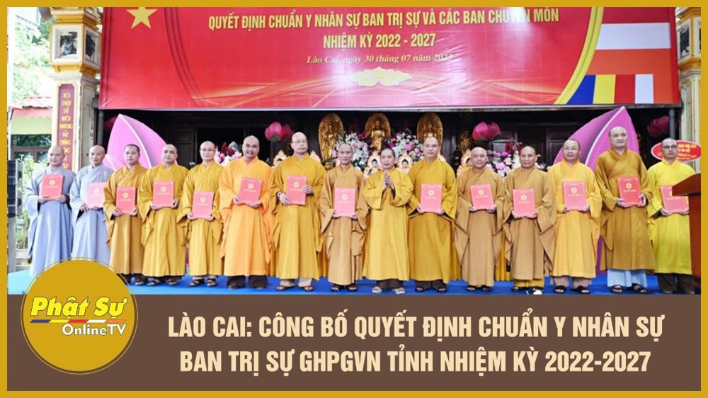 [Video] Lào Cai: Công bố quyết định chuẩn y nhân sự Ban Trị sự GHPGVN tỉnh nhiệm kỳ 2022-2027