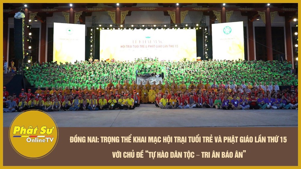 [Video] Trọng thể Khai mạc Hội trại Tuổi trẻ và Phật giáo lần thứ 15 với chủ đề “Tự hào Dân tộc – Tri ân Báo ân”