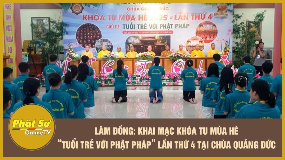 [Video] Lâm Đồng: Khai mạc khóa tu mùa hè “Tuổi trẻ với Phật pháp” lần thứ 4 tại chùa Quảng Đức