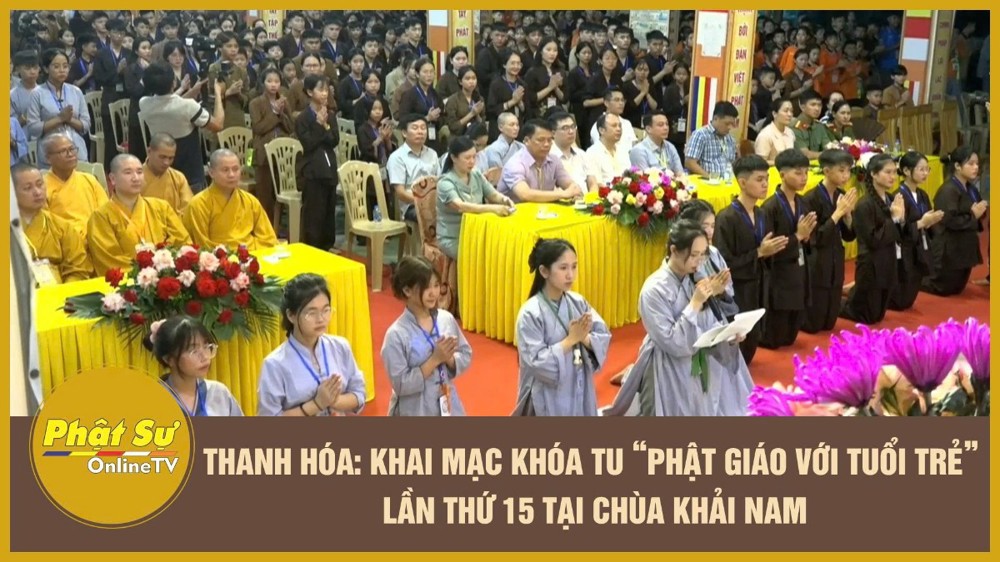 [Video] Thanh Hóa: Khai mạc khóa tu “Phật giáo với tuổi trẻ” lần thứ 15 tại chùa Khải Nam