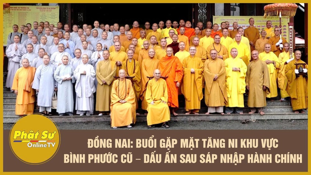 [Video] Đồng Nai: Buổi gặp mặt Tăng Ni khu vực Bình Phước (cũ) – Dấu ấn sau sáp nhập hành chính