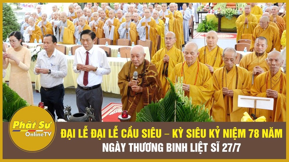 [Video] Tây Ninh: Trang nghiêm Đại lễ cầu siêu kỷ niệm 78 năm Ngày Thương binh Liệt sĩ 27/7