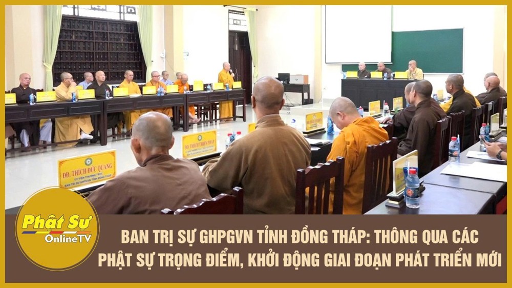 [Video] Ban Trị sự GHPGVN tỉnh Đồng Tháp thông qua các Phật sự trọng điểm, khởi động giai đoạn phát triển mới
