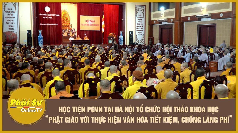 [Video] Học viện PGVN tại Hà Nội tổ chức Hội thảo Khoa học “Phật giáo với thực hiện văn hóa tiết kiệm, chống lãng phí”