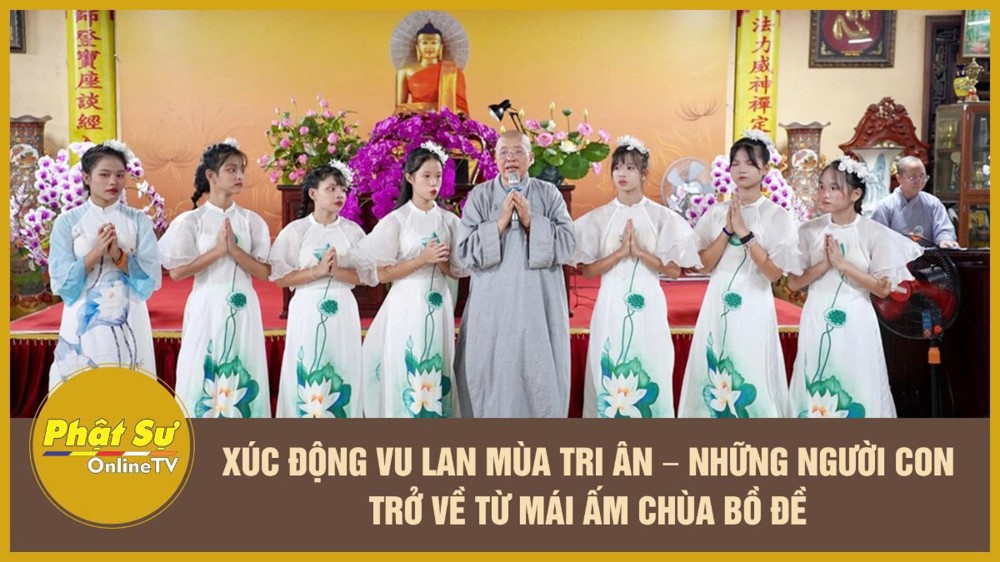 [Video] Xúc động Vu lan mùa tri ân – những người con trở về từ mái ấm chùa Bồ Đề