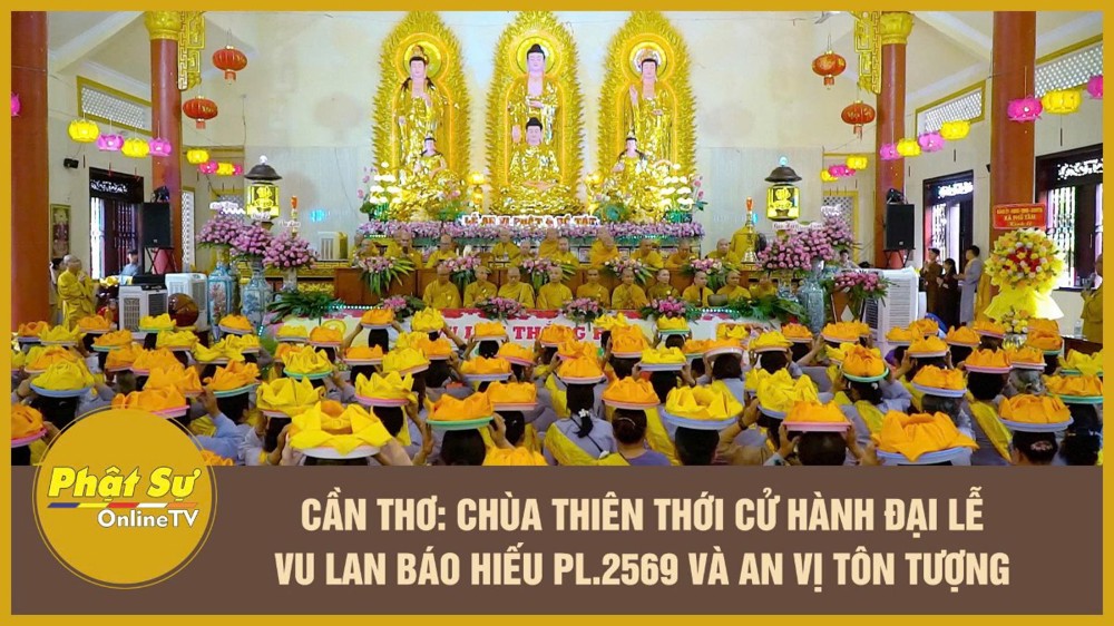 [Video] Cần Thơ: Chùa Thiên Thới cử hành Đại lễ Vu lan báo hiếu PL.2569 và an vị tôn tượng