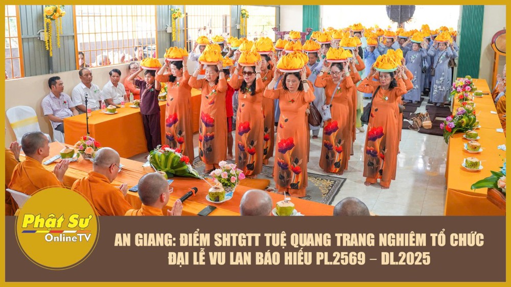 [Video] An Giang: Điểm SHTGTT Tuệ Quang trang nghiêm tổ chức Đại lễ Vu lan Báo hiếu PL.2569 – DL.2025