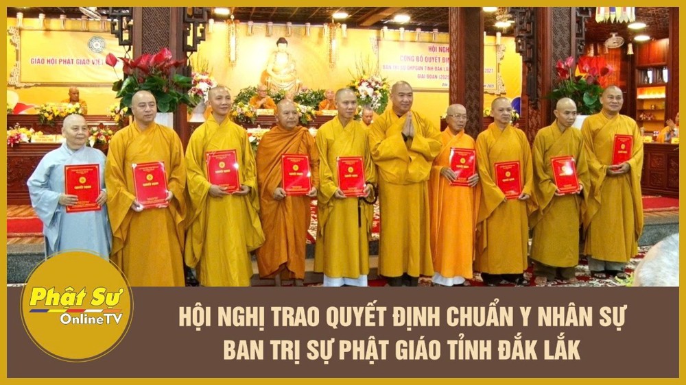 [Video] Hội nghị trao Quyết định chuẩn y nhân sự Ban Trị sự Phật giáo tỉnh Đắk Lắk