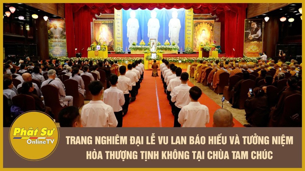 [Video] Trang nghiêm Đại lễ Vu lan báo hiếu và tưởng niệm Hòa thượng Tịnh Không tại chùa Tam Chúc