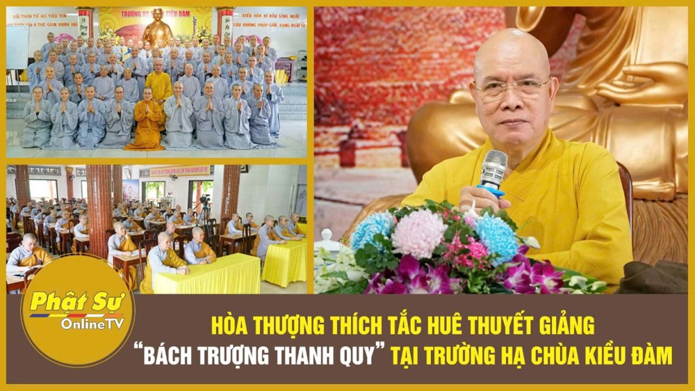 [Video] TP.HCM: Hòa thượng Thích Tắc Huê thuyết giảng “Bách Trượng Thanh Quy” tại trường hạ chùa Kiều Đàm