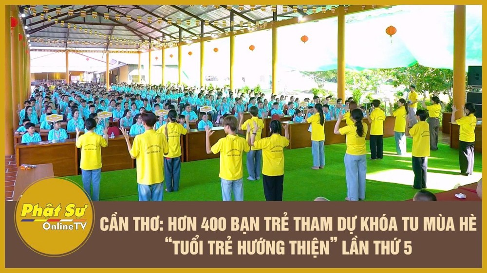 [Video] Cần Thơ: Hơn 400 bạn trẻ tham dự khóa tu mùa hè “Tuổi trẻ hướng thiện” lần thứ 5