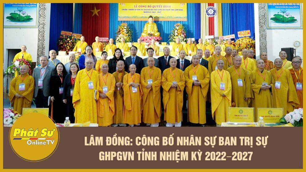 [Video] Lâm Đồng: Công bố nhân sự Ban Trị sự GHPGVN tỉnh nhiệm kỳ 2022–2027