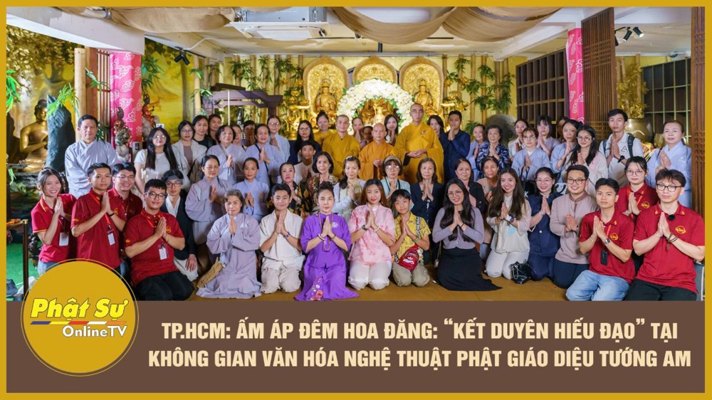 [Video] TP.HCM: Ấm áp đêm hoa đăng: “Kết Duyên Hiếu Đạo’’ tại Không gian Văn hóa Nghệ thuật Phật giáo Diệu Tướng Am