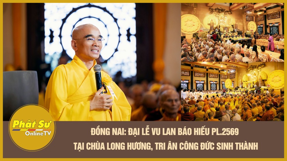 [Video] Đồng Nai: Đại lễ Vu Lan báo hiếu PL.2569 tại chùa Long Hương, tri ân công đức sinh thành
