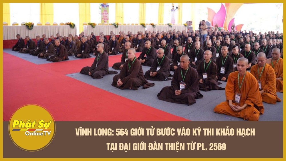 [Video] Vĩnh Long: 564 giới tử bước vào kỳ thi khảo hạch tại Đại Giới đàn Thiện Từ