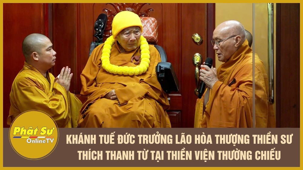 [Video] Khánh tuế Đức Trưởng lão Hòa thượng Thiền sư Thích Thanh Từ tại thiền viện Thường Chiếu