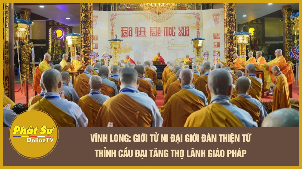 [Video] Vĩnh Long: Giới tử Ni Đại Giới đàn Thiện Từ thỉnh cầu Đại Tăng thọ lãnh giáo pháp