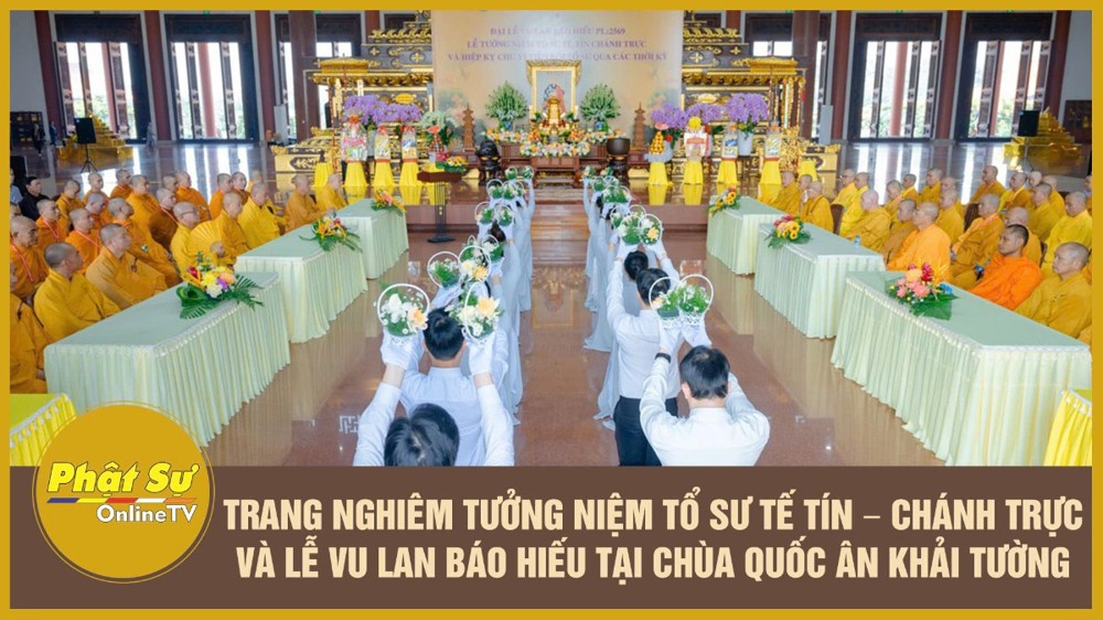 [Video] Trang nghiêm tưởng niệm Tổ sư Tế Tín – Chánh Trực và lễ Vu Lan Báo Hiếu tại chùa Quốc Ân Khải Tường