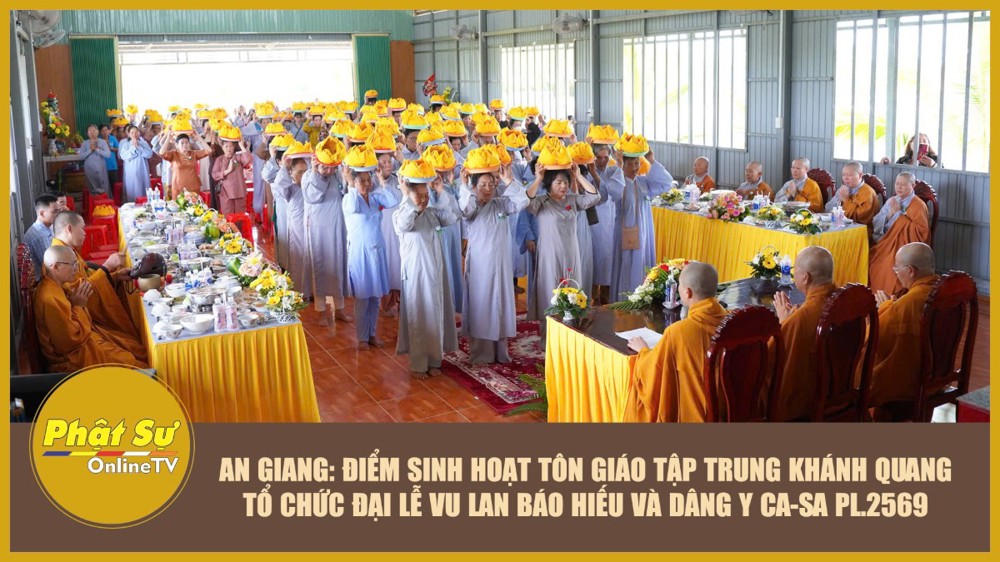 [Video] An Giang: Điểm sinh hoạt tôn giáo tập trung Khánh Quang tổ chức Đại lễ Vu Lan báo hiếu và dâng Y Ca-sa PL.2569