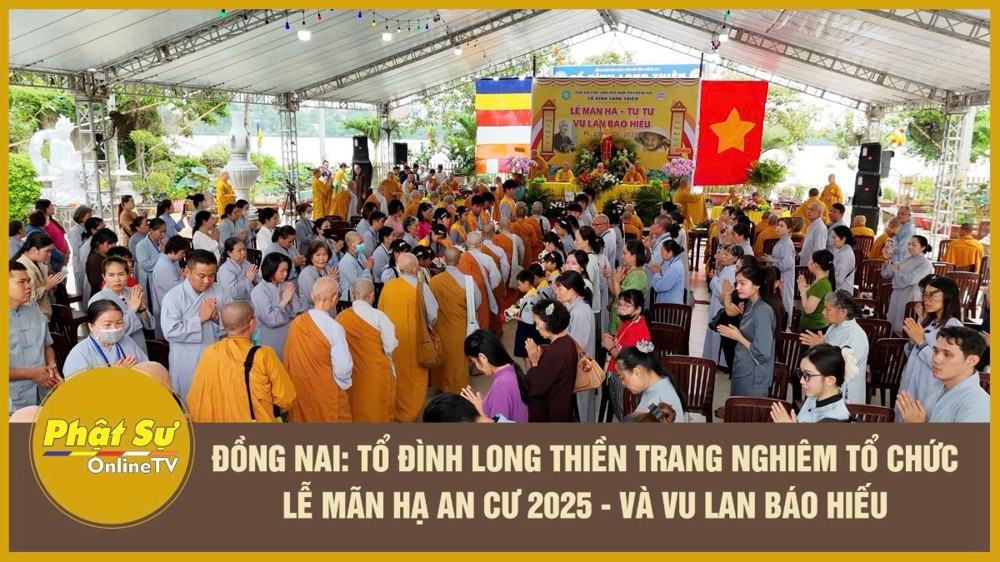 [Video] Đồng Nai: Tổ đình Long Thiền trang nghiêm tổ chức lễ mãn hạ an cư 2025 và Vu lan Báo hiếu