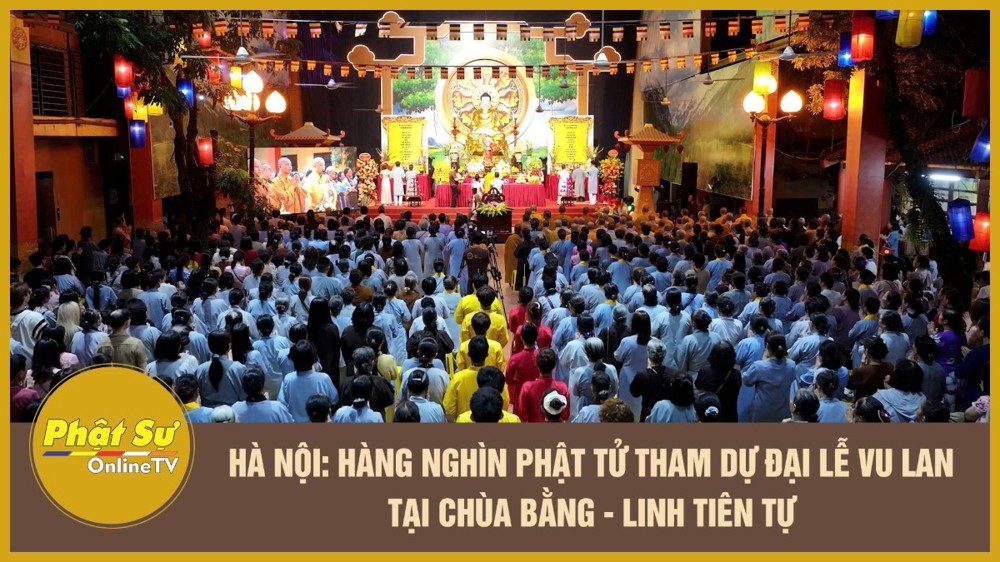 [Video] Hàng nghìn Phật tử tham dự Đại lễ Vu Lan tại chùa Bằng – Linh Tiên Tự