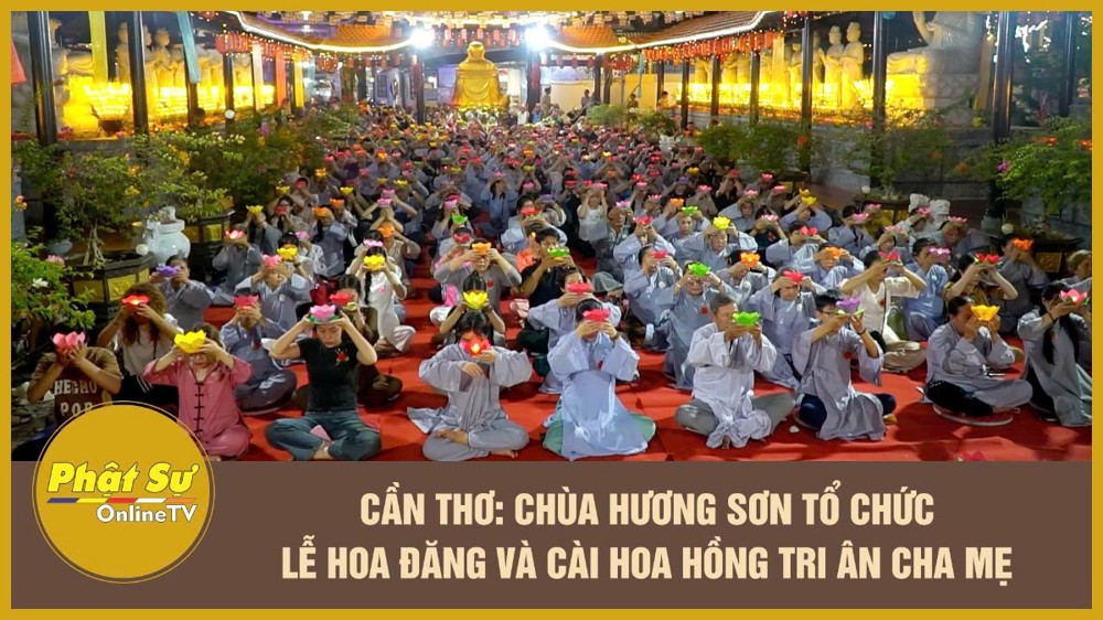 [Video] Cần Thơ: Chùa Hương Sơn tổ chức lễ hoa đăng và cài hoa hồng tri ân cha mẹ