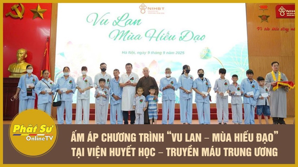 [Video] Ấm áp chương trình “Vu lan – Mùa hiếu đạo” tại Viện Huyết học – Truyền máu Trung ương