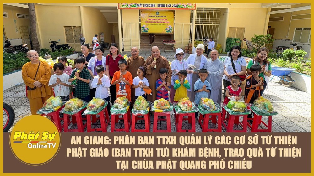 [Video] An Giang: Phân ban TTXH Quản lý các cơ sở từ thiện Phật giáo (Ban TTXH TƯ) khám bệnh, trao quà từ thiện tại chùa Phật Quang Phổ Chiếu