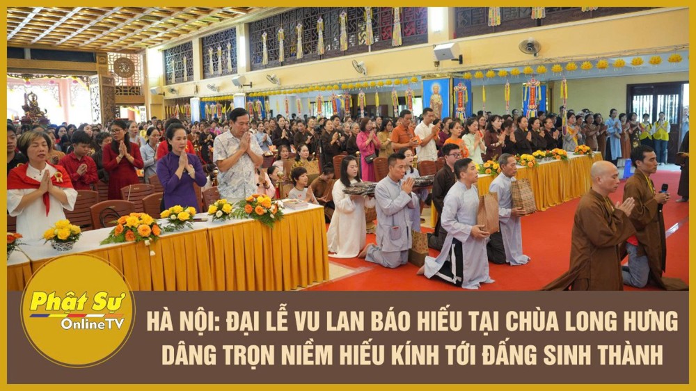 [Video] Hà Nội: Đại lễ Vu Lan báo hiếu tại chùa Long Hưng - dâng trọn niềm hiếu kính tới đấng sinh thành