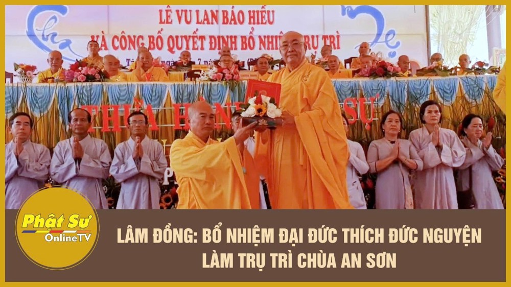 [Video] Lâm Đồng: Bổ nhiệm Đại đức Thích Đức Nguyện làm trụ trì chùa An Sơn
