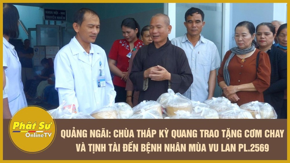 [Video] Quảng Ngãi: Chùa Tháp Kỳ Quang trao tặng cơm chay và tịnh tài đến bệnh nhân mùa Vu lan PL.2569