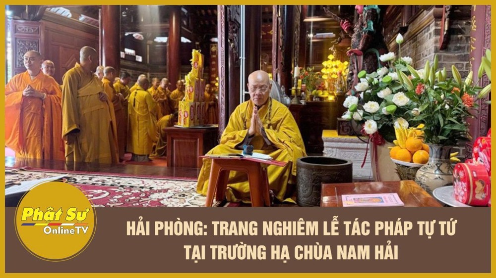 [Video] Hải Phòng: Trang nghiêm lễ tác pháp Tự tứ tại trường hạ chùa Nam Hải