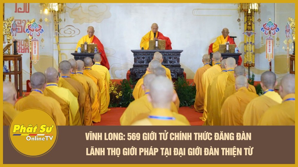 [Video] Vĩnh Long: 569 giới tử chính thức đăng đàn lãnh thọ giới pháp tại Đại Giới đàn Thiện Từ