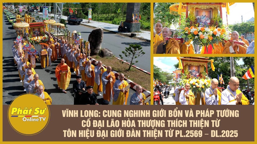 [Video] Vĩnh Long: Cung nghinh Giới bổn và Pháp tướng cố Đại lão Hòa thượng Thích Thiện Từ – Tôn hiệu Đại Giới đàn Thiện Từ PL.2569 – DL.2025