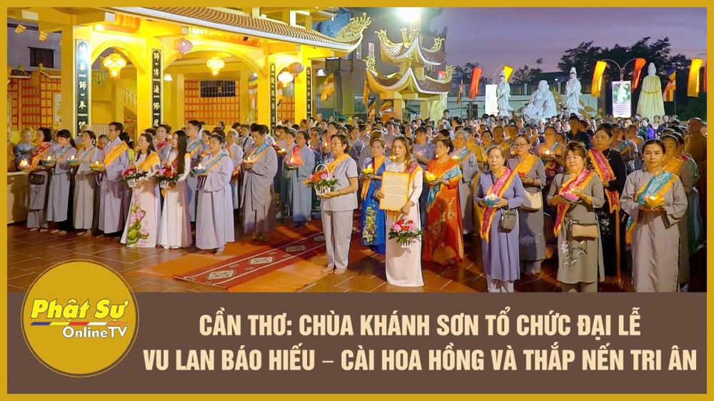 [Video] Cần Thơ: Chùa Khánh Sơn tổ chức Đại lễ Vu Lan báo hiếu – Cài hoa hồng và thắp nến tri ân