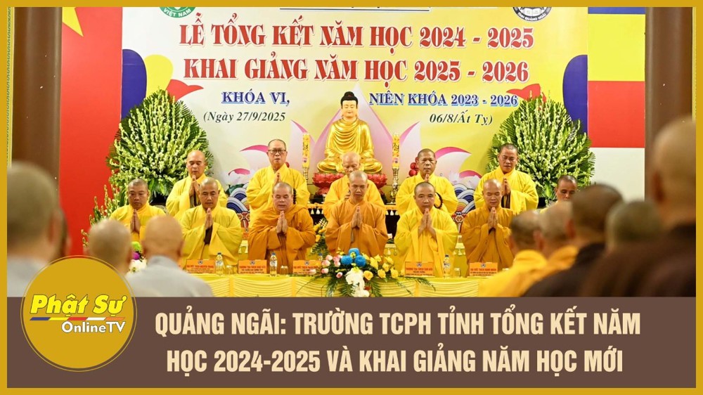 [Video] Quảng Ngãi: Trường Trung cấp Phật học tỉnh Tổng kết năm học 2024-2025 và Khai giảng năm học 2025-2026