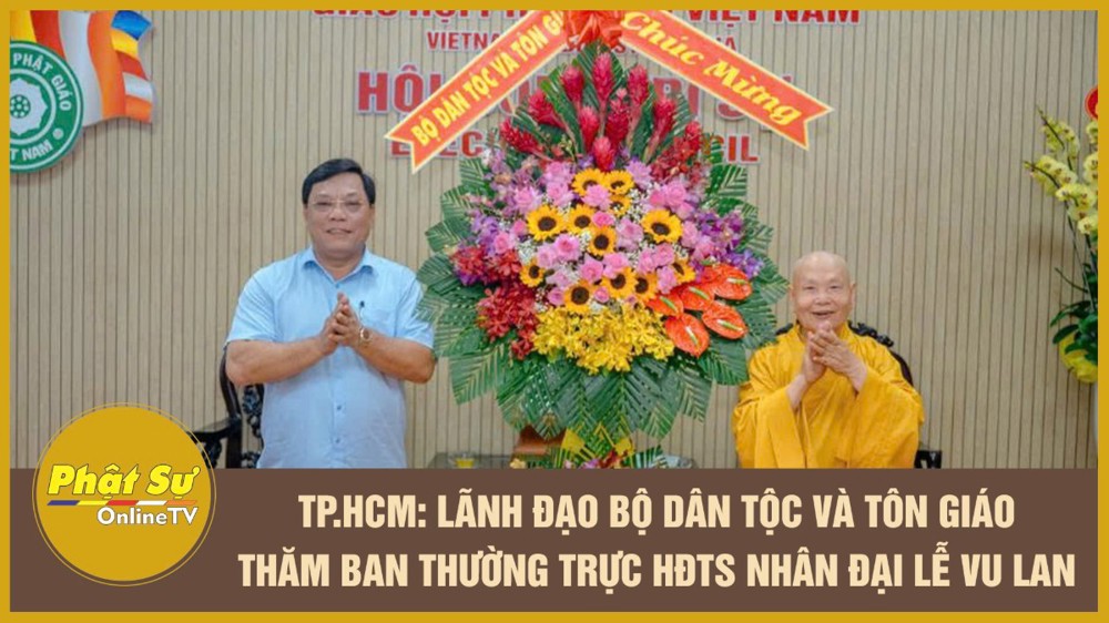 [Video] TP.HCM: Lãnh đạo Bộ Dân tộc và Tôn giáo thăm Ban Thường trực HĐTS nhân Đại lễ Vu Lan