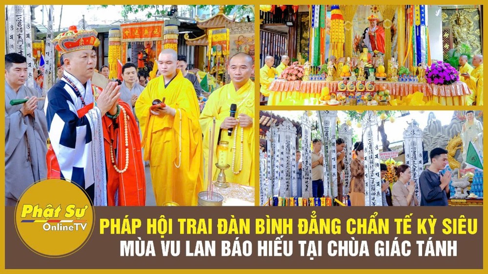 [Video] TP.HCM: Pháp hội Trai đàn Bình đẳng Chẩn tế kỳ siêu mùa Vu lan Báo hiếu tại chùa Giác Tánh