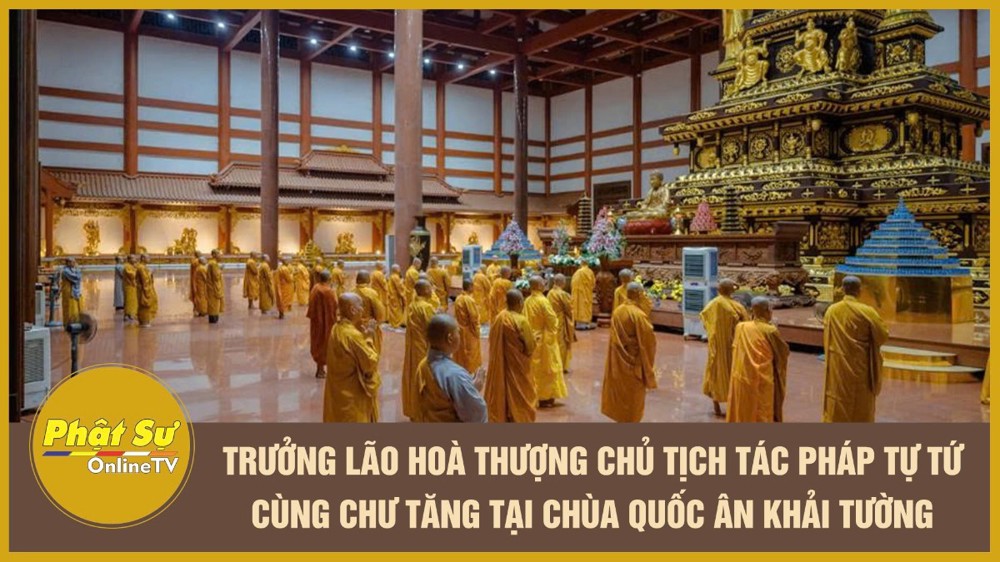 [Video] Đồng Nai: Trưởng lão Hoà thượng Chủ tịch tác pháp Tự tứ cùng chư Tăng tại chùa Quốc Ân Khải Tường
