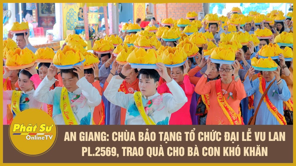 [Video] An Giang: Chùa Bảo Tạng tổ chức Đại lễ Vu Lan PL.2569, trao quà cho bà con khó khăn