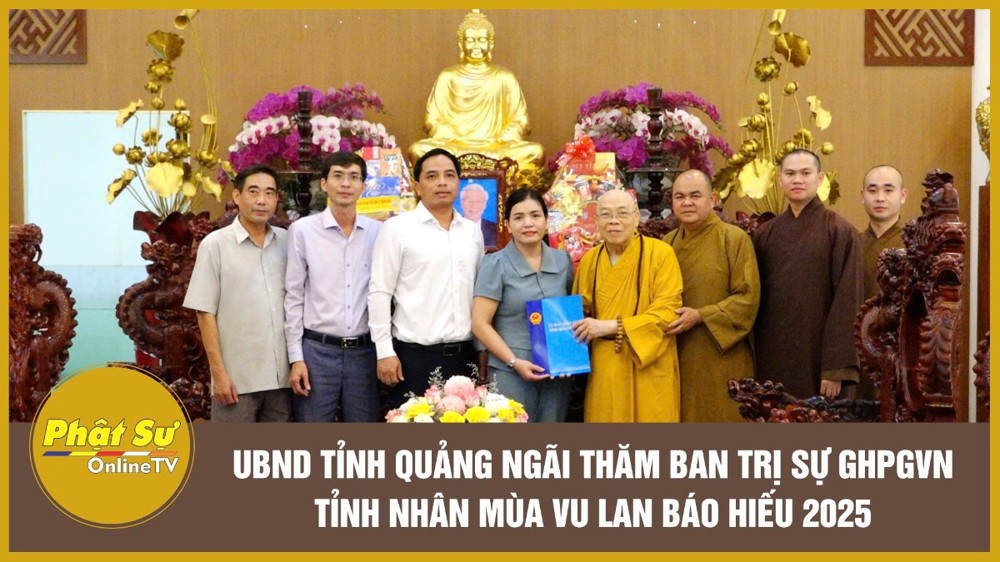 [Video] UBND tỉnh Quảng Ngãi thăm Ban Trị sự GHPGVN tỉnh nhân mùa Vu Lan báo hiếu 2025