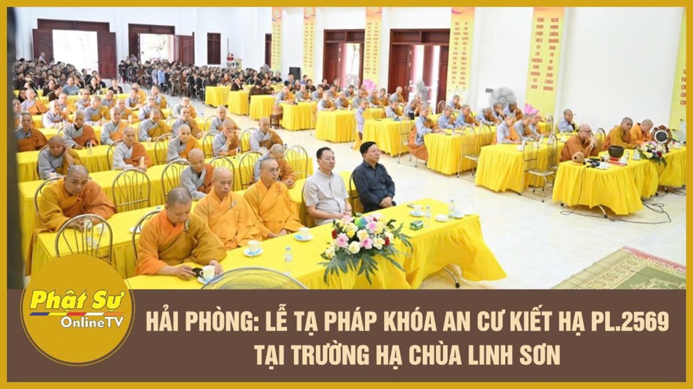 [Video] Hải Phòng: Lễ tạ pháp khóa An cư kiết hạ PL.2569 tại trường hạ chùa Linh Sơn