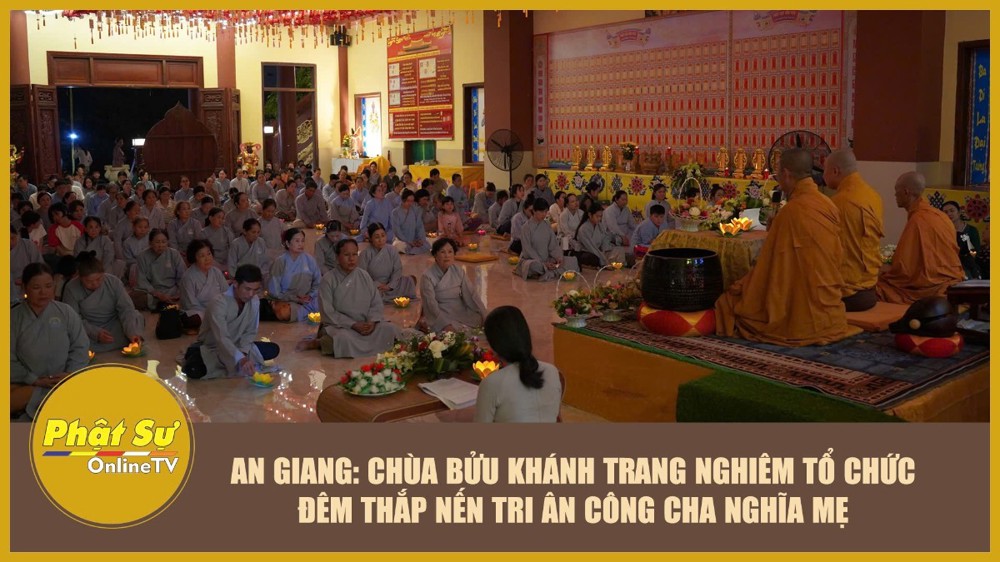[Video] An Giang: Chùa Bửu Khánh trang nghiêm tổ chức “Đêm thắp nến tri ân Công Cha Nghĩa Mẹ”